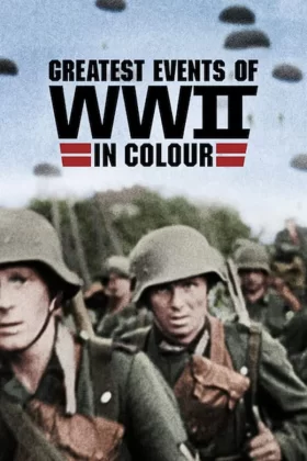 Greatest Events of World War II in Colour